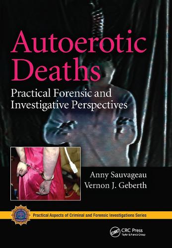 Autoerotic Deaths: Practical Forensic and Investigative Perspectives.