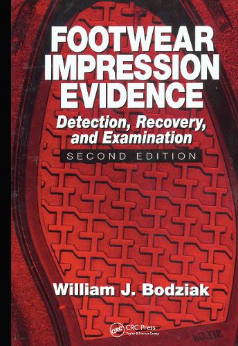 Footwear Impression Evidence: Detection, Recovery and Examination. 2nd edition