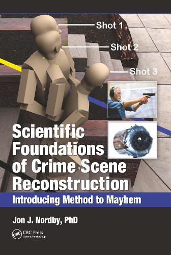 Scientific Foundations of Crime Scene Reconstruction: Introducing Method to Mayhem.