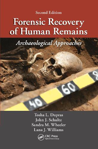 Forensic Recovery of Human Remains: Archaeological Approaches, Second Edition. 2nd edition