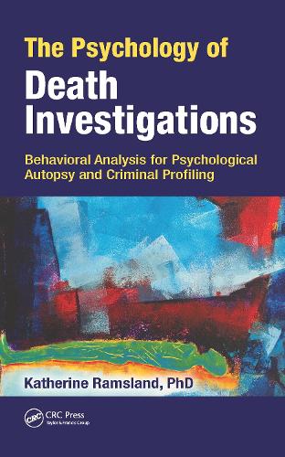The Psychology of Death Investigations: Behavioral Analysis for Psychological Autopsy and Criminal Profiling.