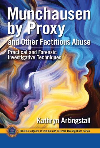 Munchausen by Proxy and Other Factitious Abuse: Practical and Forensic Investigative Techniques.