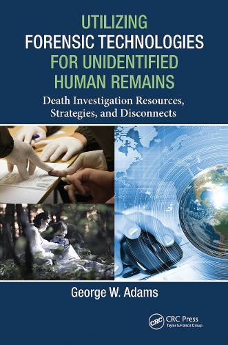 Utilizing Forensic Technologies for Unidentified Human Remains: Death Investigation Resources, Strategies, and Disconnects.