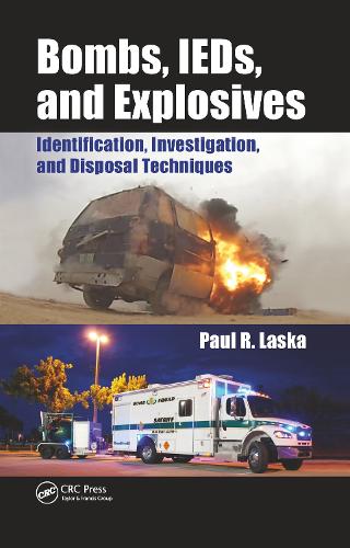 Bombs, IEDs, and Explosives: Identification, Investigation, and Disposal Techniques.
