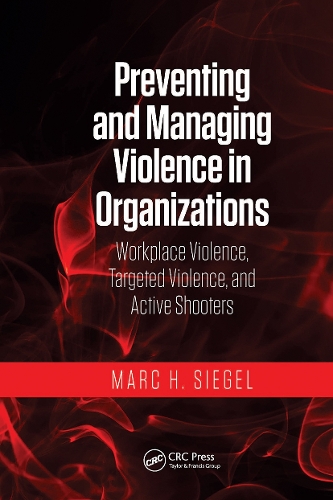 Preventing and Managing Violence in Organizations: Workplace Violence, Targeted Violence, and Active Shooters.
