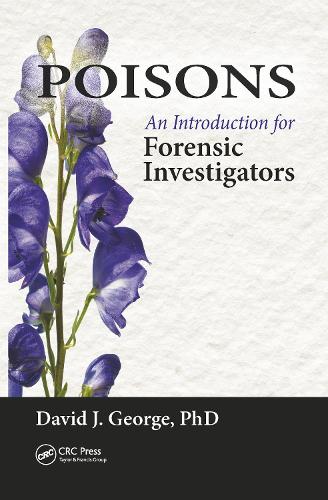 Poisons: An Introduction for Forensic Investigators.