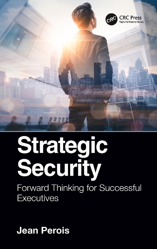 Strategic Security: Forward Thinking for Successful Executives.