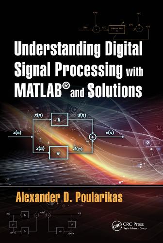 Understanding Digital Signal Processing with MATLAB (R) and Solutions.