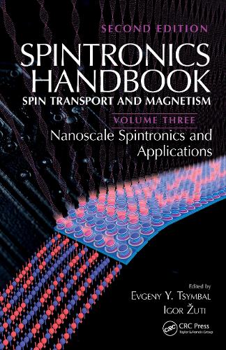 Spintronics Handbook, Second Edition: Spin Transport and Magnetism: Volume Three: Nanoscale Spintronics and Applications. 2nd edition