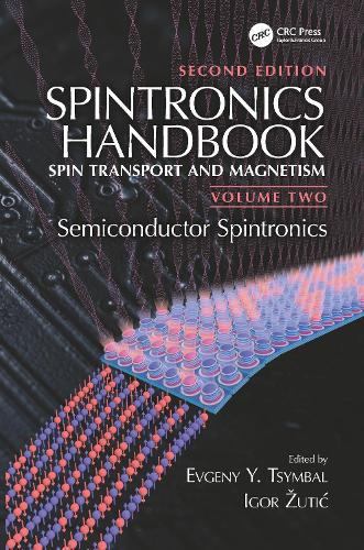 Spintronics Handbook, Second Edition: Spin Transport and Magnetism: Volume Two: Semiconductor Spintronics. 2nd edition