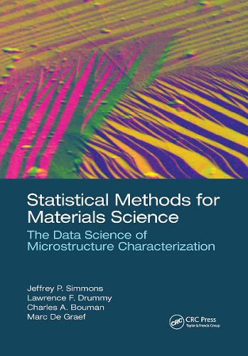 Statistical Methods for Materials Science: The Data Science of Microstructure Characterization.