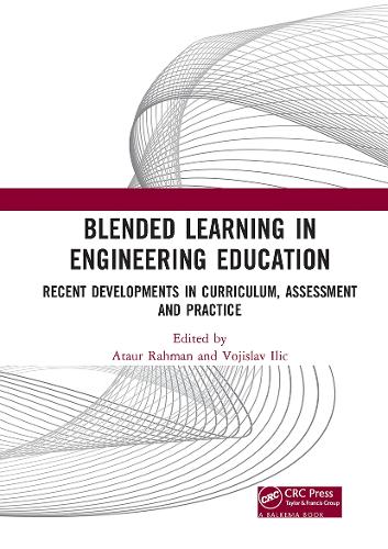 Blended Learning in Engineering Education: Recent Developments in Curriculum, Assessment and Practice.