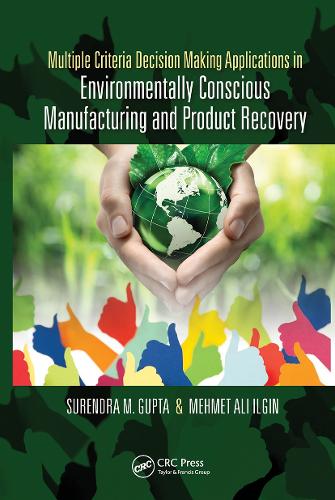 Multiple Criteria Decision Making Applications in Environmentally Conscious Manufacturing and Product Recovery.