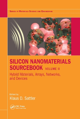 Silicon Nanomaterials Sourcebook: Hybrid Materials, Arrays, Networks, and Devices, Volume Two.