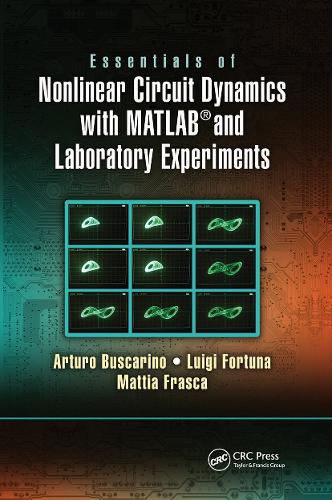 Essentials of Nonlinear Circuit Dynamics with MATLAB (R) and Laboratory Experiments.