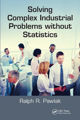 Solving Complex Industrial Problems without Statistics.