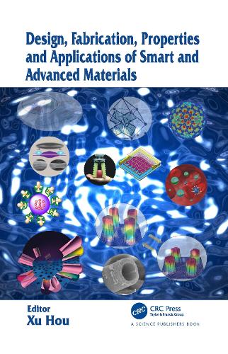 Design, Fabrication, Properties and Applications of Smart and Advanced Materials.