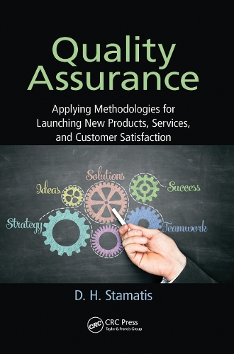 Quality Assurance: Applying Methodologies for Launching New Products, Services, and Customer Satisfaction.