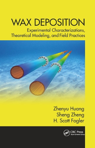 Wax Deposition: Experimental Characterizations, Theoretical Modeling, and Field Practices.