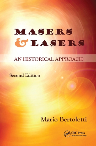 Masers and Lasers: An Historical Approach. 2nd edition