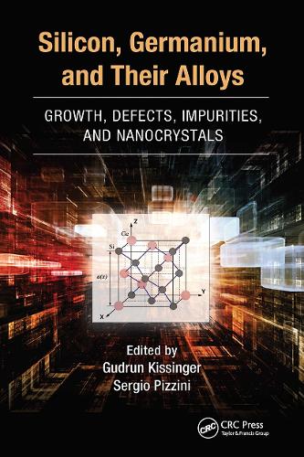 Silicon, Germanium, and Their Alloys: Growth, Defects, Impurities, and Nanocrystals.