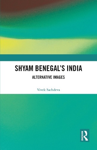 Shyam Benegal's India: Alternative Images.