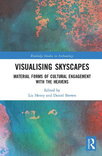 Visualising Skyscapes: Material Forms of Cultural Engagement with the Heavens.