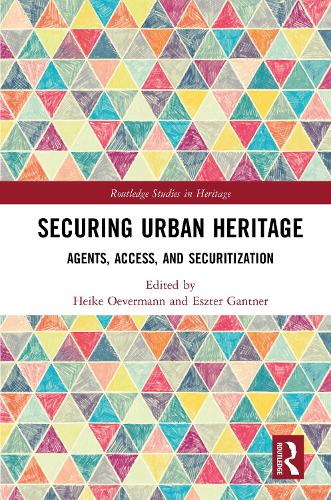 Securing Urban Heritage: Agents, Access, and Securitization.
