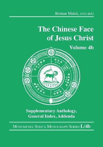 The Chinese Face of Jesus Christ: Volume 4b Supplementary Anthology General Index Addenda.