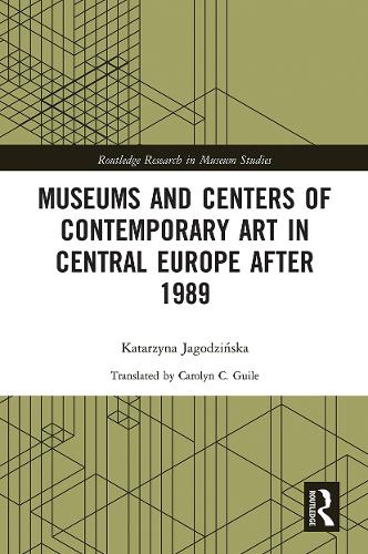 Museums and Centers of Contemporary Art in Central Europe after 1989.