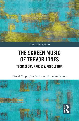 The Screen Music of Trevor Jones: Technology, Process, Production.