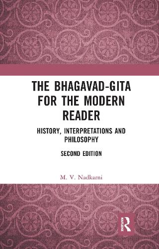 The Bhagavad-Gita for the Modern Reader: History, Interpretations and Philosophy. 2nd edition