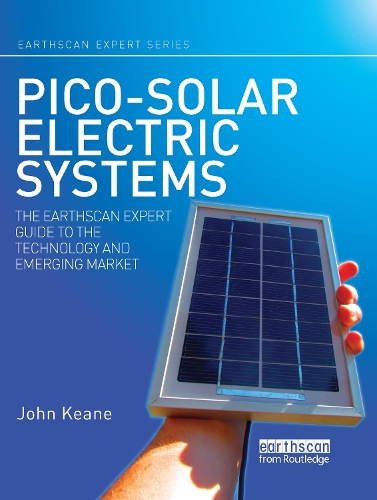 Pico-solar Electric Systems: The Earthscan Expert Guide to the Technology and Emerging Market.