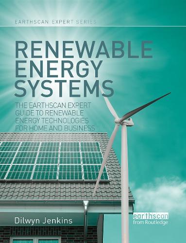 Renewable Energy Systems: The Earthscan Expert Guide to Renewable Energy Technologies for Home and Business.