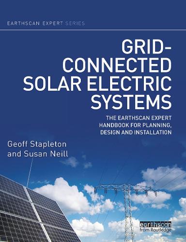 Grid-connected Solar Electric Systems: The Earthscan Expert Handbook for Planning, Design and Installation.