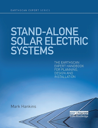 Stand-alone Solar Electric Systems: The Earthscan Expert Handbook for Planning, Design and Installation.