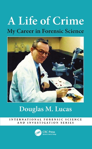 A Life of Crime: My Career in Forensic Science.