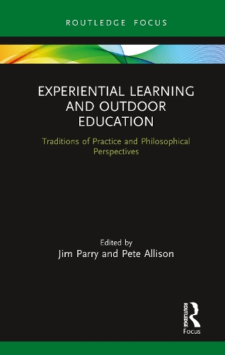 Experiential Learning and Outdoor Education: Traditions of practice and philosophical perspectives.