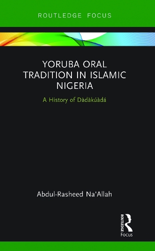 Yoruba Oral Tradition in Islamic Nigeria: A History of Dadakuada.