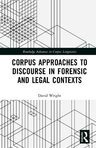 Corpus Approaches to Discourse in Forensic and Legal Contexts.