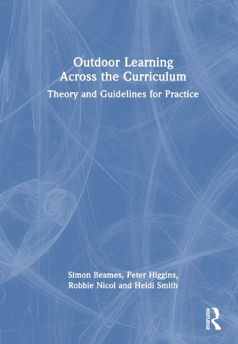 Outdoor Learning Across the Curriculum: Theory and Guidelines for Practice. 2nd edition