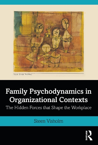 Family Psychodynamics in Organizational Contexts: The Hidden Forces that Shape the Workplace.