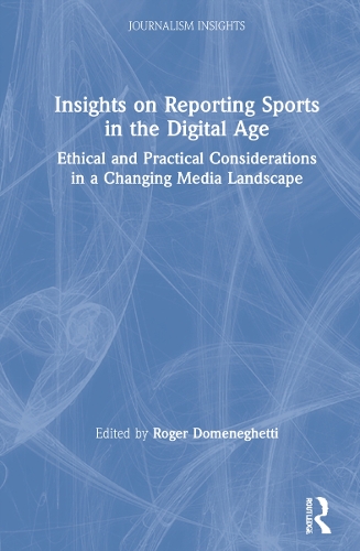 Insights on Reporting Sports in the Digital Age: Ethical and Practical Considerations in a Changing Media Landscape.