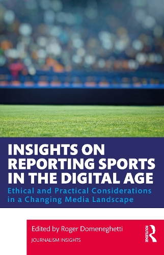 Insights on Reporting Sports in the Digital Age: Ethical and Practical Considerations in a Changing Media Landscape.