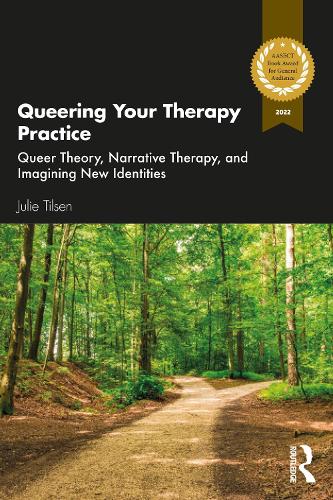 Queering Your Therapy Practice: Queer Theory, Narrative Therapy, and Imagining New Identities.