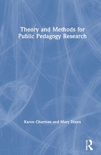 Theory and Methods For Public Pedagogy Research.