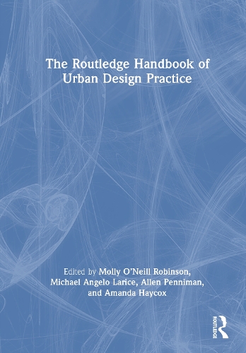 The Routledge Handbook of Urban Design Practice.