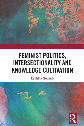 Feminist Politics, Intersectionality and Knowledge Cultivation.
