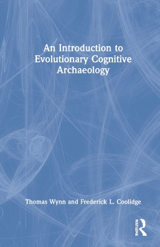 An Introduction to Evolutionary Cognitive Archaeology.