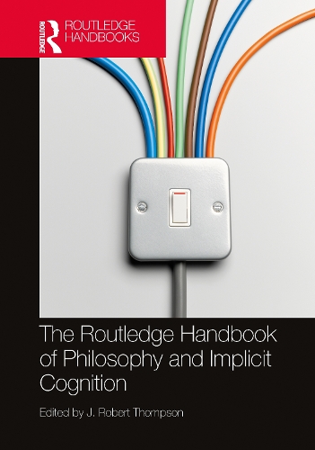 The Routledge Handbook of Philosophy and Implicit Cognition.
